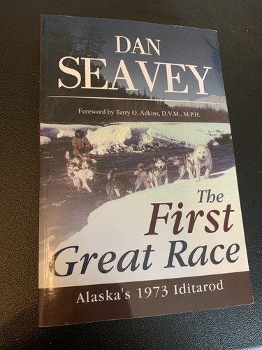 THE FIRST GREAT RACE By Dan Seavey, Signed Copy - Alaska’s 1973 Iditarod - Bild 2 von 11