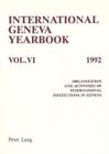 International Geneva Year Book: Organization and Activities of International Institutions in Geneva: 1992 by Peter Lang AG (Paperback, 1992)