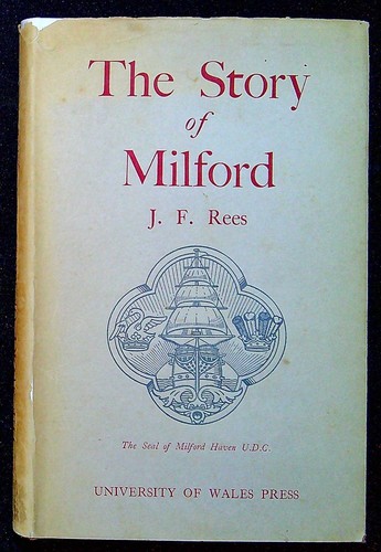 Rees, J F THE STORY OF MILFORD (MILFORD HAVEN) 1954 Hardback Book
