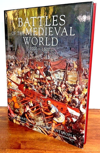 Battles of the Medieval World: 1000 ~ 1500: Hastings to Constantinople Hardcover