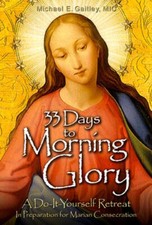 33 Days to Morning Glory : A Do-It-Yourself Retreat in Preparatio