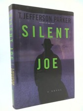 Silent Joe: A Novel  (1st Ed, Signed) by T. Jefferson Parker