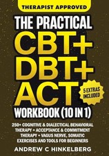 The Practical CBT + DBT + ACT Workbook (10 in