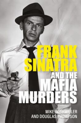 Frank Sinatra and the Mafia Murders by  in New