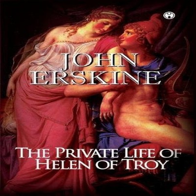 The Private Life of Helen of Troy John Erskine Paperback Repro In