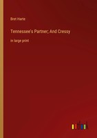 Tennessee's Partner; And Cressy In Large Print Bret Harte Taschenbuch Englisch