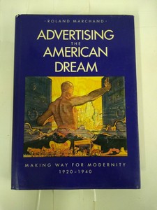 Advertising the American Dream : Making Way for Modernity ...
