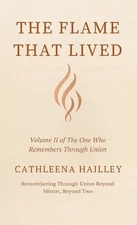 The Flame That Lived by Cathleena Hailley Hardcover Book