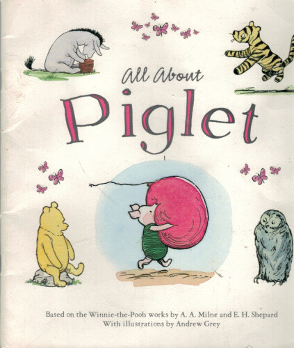 Winnie-the-pooh: All About Piglet