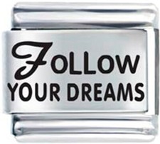 FOLLOW YOUR DREAMS Laser Engrave Italian 9mm Charm LC077 Fits Traditionl Classic