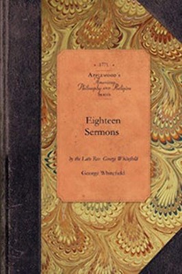 NEW Applewood Books Eighteen Sermons by George Whitefield,  9781429019859 Applew