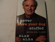 Never Have Your Dog Stuffed: And Other T..., Alda, Alan
