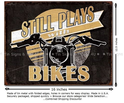 Still Plays With Bikes TIN SIGN metal poster motorcycle garage wall decor 2063 - Picture 2 of 3
