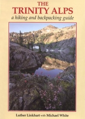 The Trinity Alps: A Hiking and Backpacking Guide