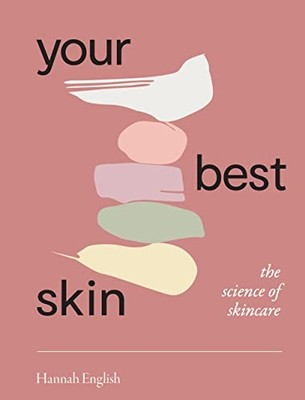 Your Best Skin: The Science of Skincare by Hannah English 9781743797693 NEW
