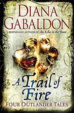 A Trail of Fire : Four Outlander Tales Hardcover Diana Gabaldon