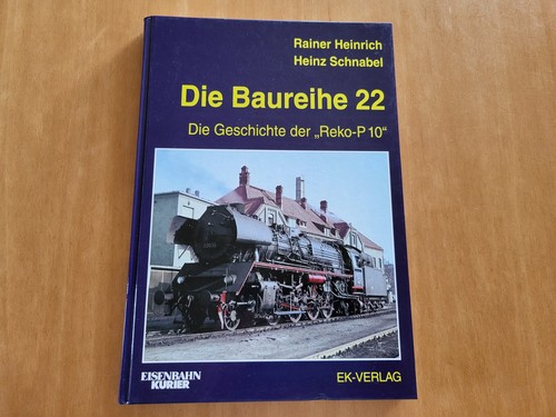 Die Baureihe 22 - Geschichte Reko-P 10 (Eisenbahn-Kurier) -Gebundenes Buch-