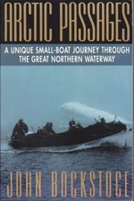 ARCTIC PASSAGES: A UNIQUE SMALL-BOAT JOURNEY THROUGH THE By John R. Bockstoce
