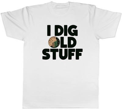 I DIG OLD STUFF FUNNY COIN COLLECTOR TREASURE MENS T-SHIRT TEE GIFT TOP