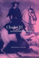 Charles XI and Swedish Absolutism (Cambridge Studies in Early Modern History), U