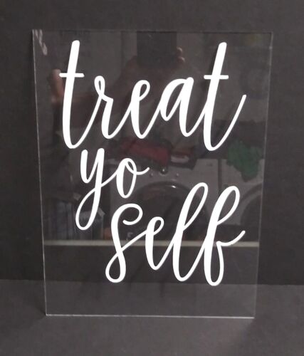 treat yo self Party Wedding Fun Acrylic Sign 12"h x 9"w