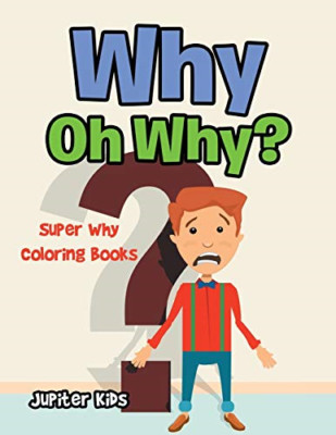 Why Oh Why?: Super Why Coloring Books -  NEW Jupiter Kids 2016