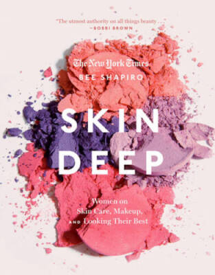 Skin Deep: Women on Skin Care, Makeup, and Looking Their Best - VERY GOOD