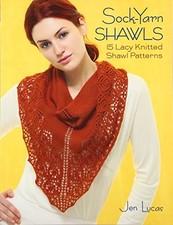 SOCK-YARN SHAWLS: 15 LACY KNITTED SHAWL PATTERNS By Jen Lucas **BRAND NEW**