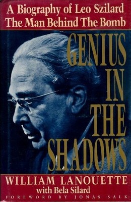 GENIUS IN THE SHADOWS: A Biography of Leo Szilard : the Man Buch Scribner