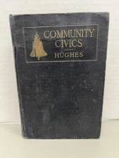Community Civics By R.O. Hughes 1917 Hardcover