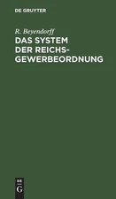 Das System der Reichs-Gewerbeordnung: Fur Den Akademischen Und Praktischen Gebra