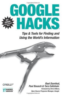 Google Hacks: Tips & Tools for Finding and Using the World's Inf