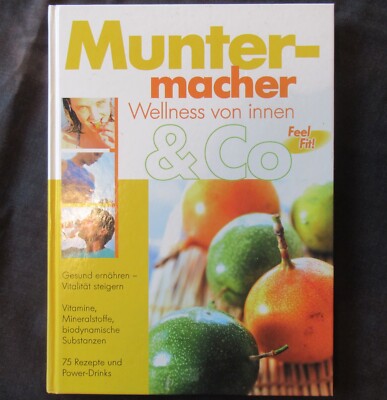 MUNTERMACHER & Co - WELLNESS VON INNEN - Gesund ernähren, tolle Tipps