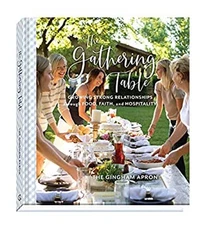 The Gathering Table : Growing Strong Relationships Through Food,