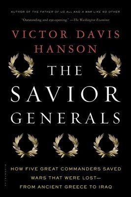 The Savior Generals: Wie fünf große Kommandeure verlorene Kriege retteten - aus 