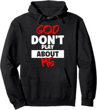 God Dont Play About Me Inspirational Faith Pullover Hoodie