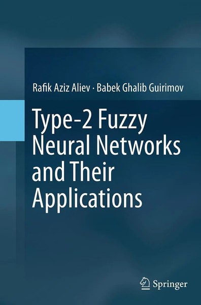 Rafik Aziz Aliev (U. A.) | Type-2 Fuzzy Neural Networks And Their Applications-image
