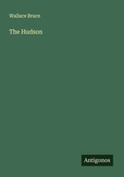Wallace Bruce | The Hudson | Taschenbuch | Englisch (2025) | Antigonos Verlag