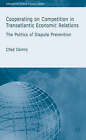 Cooperating on Competition in Transatlantic Economic Relations: The Politics of Dispute Prevention: 2006 by Chad Damro (Hardback, 2006)