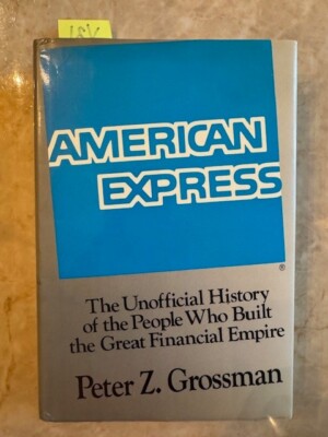 American Express: the Unofficial History of the People Who Built the Great Finan