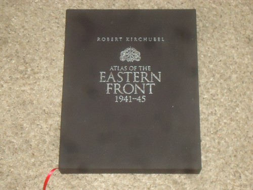 Atlas of the Eastern Front : 1941-45 by Robert Kirchubel (2016, Hardcover)