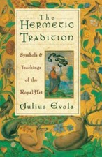 The Hermetic Tradition : Symbols and Teachings of the Royal Art by Julius Evola