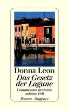 Das Gesetz der Lagune : Commissario Brunettis zehnter Fall ; Roman. Donna Leon. 