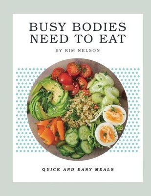 BUSY BODIES NEED TO EAT By Kim Nelson **BRAND NEW**