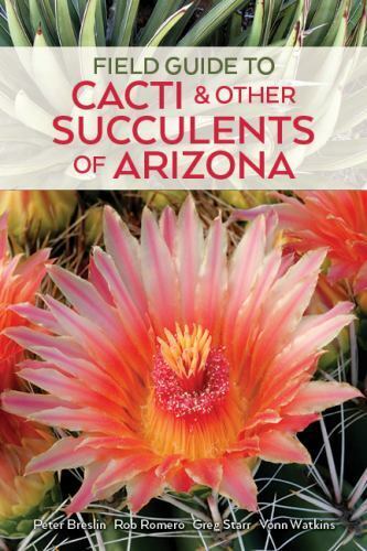 Field Guide to Cacti & Other Succulents of Arizona, Second edition, Breslin, Pet