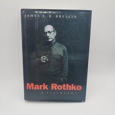 Mark Rothko : A Biography by James E. B. Breslin (1993, Hardcover)
