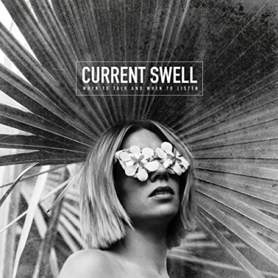Current Swell - When To Talk And When To Listen [CD]