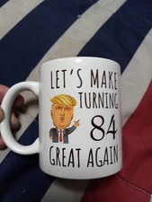 Lets Make Turning 84 Great Again Birthday Coffee/Mug Cup - Trump