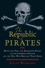 The Republic of Pirates: Being the True and Surprising Story of the Caribbean