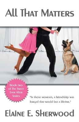 Sherwood - All That Matters  Book Two of the Sweet Ever After Series - - X555z